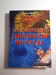 Neven Milišić - Enciklopedija jadranskih koralja , Blago Jadrana - kor