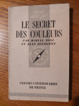 Que sais - je ? Le SECRET des COULEURS - Marcel BOLL et Jean DOURGNON