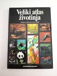 Veliki atlas životinja : jedinstveni prikaz života na Zemlji