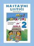 MOJ HRVATSKI 2: nastavni listići hrvatskog jezik 2.raz