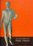 NAŠE TIJELO - MALI ANATOMSKI ATLAS