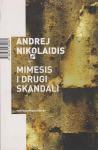 Andrej Nikolaidis: Mimesis i drugi skandali, VBZ, Bg, Zg, Sa, 2008.