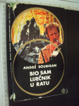 Bio sam liječnik u ratu - Andre Soubiran (7249)