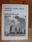 Dubravko Horvatić: Zemlja, jezik, tisak