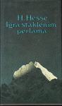 HERMAN HESSE : IGRA STAKLENIM PERLAMA , ZAGREB 1979. / 1987.