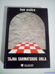 Ivan Aralica: TAJNA SARMATSKOG ORLA