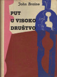 John Braine, Put u visoko društvo,1960 i Život u visokom društvu, 1965
