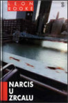 Leon Rooke: Narcis u zrcalu
