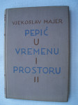 Majer, Vjekoslav: Pepić u vremenu i prostoru II
