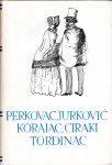 Perkovac | Jurković | Korajac | Ciraki | Tordinac - Djela