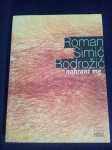 Roman Simić Bodrožić : NAHRANI ME