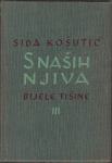 SIDA KOŠUTIĆ : S NAŠIH NJIVA III - BIJELE TIŠINE , ZAGREB 1940.
