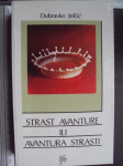 STRAST AVANTURE ILI AVANTURA STRASTI - Dubravko Jelčić
