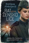Svetlana Aleksijevič-Rat nema žensko lice
