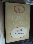 To be a pilgrim - Joyce Cary