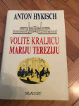 Volite kraljicu Mariju Tereziju / Anton Hykisch
