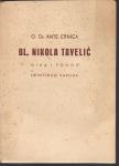ANTE CRNICA : BL. NIKOLA TAVELIĆ DIKA I PONOS HRV. NARODA ,ZAGREB 1944