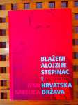 Blaženi Alojzije Stepinac i hrvatska država IVAN GABELICA ZAGREB 2007