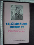 S BLAŽENIM IVANOM NA KRISTOVOM PUTU