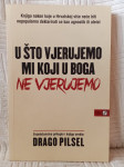Drago Pilsel: U što vjerujemo mi koji u Boga ne vjerujemo, s potpisom