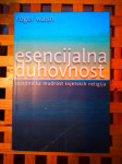 Esencijalna duhovnost zajednička mudrost svjetskih religija