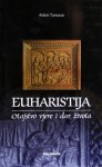 Euharistija-otajstvo vjere i dar života, Anton Tamarut, NOVA KNJIGA