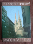 Franjo Šipušić Moja vjera - Kateheze za vjersku pouku odraslih