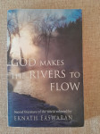 God makes the rivers to flow