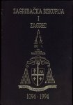 Grupa autora - Zagrebačka biskupija i Zagreb 1094-1994