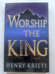Henry Kriete: Worship the King
