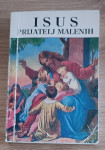 Isus prijatelj malenih : zbirka pjesama o Isusu...