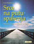 Ivan Bodrožić : Srce na putu spasenja – Moliti i razmišljati srcem