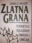 James G. Frazer ZLATNA GRANA podrijetlo religijskih obreda i običaja