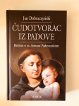 Jan Dobraczynski : Čudotvorac iz Padove - Roman o sv.Antunu Padovansko