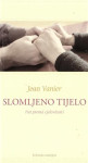 Jean Vanier: Slomljeno tijelo : put prema cjelovitosti