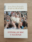 JOSE MARIA BERGOGLIO - PAPA FRANJO, Istinska je moć u služenju