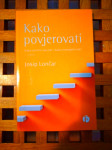 Kako povjerovati Josip Lončar FIGULUS KOPRIVNICA 2006