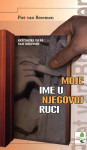 MOJE IME U NJEGOVOJ RUCI - Piet G. van Breemen
