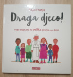 Papa Franjo: Draga djeco! : papa odgovara na velika pitanja male djece