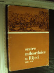 SESTRE MILOSRDNICE U RIJECI 1858 - 1978