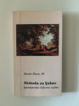 Slavko Pavin : Sloboda za ljubav - Ignacijanske duhovne vježbe