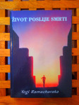 Život poslije smrti Yogi Ramacharaka ZAGREB 2001