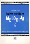 Kazić, Josip - Kako nastaje melodija