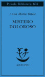 Anna Maria Ortese : Mistero doloroso
