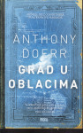 ANTHONY DOERR - GRAD U OBLACIMA , remek djela dobitnika Pulitzerove. .