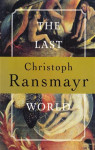 Christoph Ransmayr: The Last World: A Novel With an Ovidian Repertory