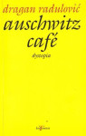 Dragan Radulović: Auschwitz Café: dystopia