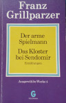 Franz Grillparzer – Der arme Spielmann. Das Kloster bei Sendomir