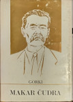 Maksim Gorki - Makar Čudra i druge pripovijetke