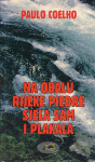 NA OBALU RIJEKE PIEDRE SJELA SAM I PLAKALA - Paulo Coelho